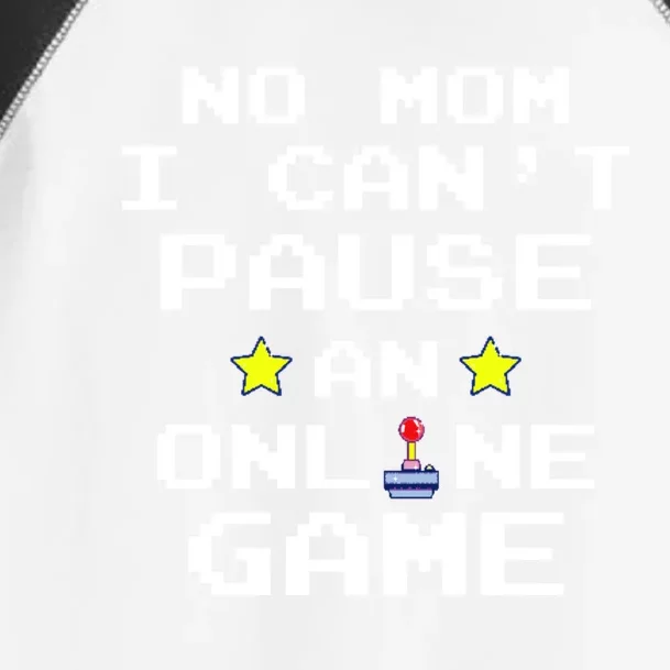 No Mom I Cant Pause An Online Game Video Gamer Funny Gift Gift Toddler Fine Jersey T-Shirt