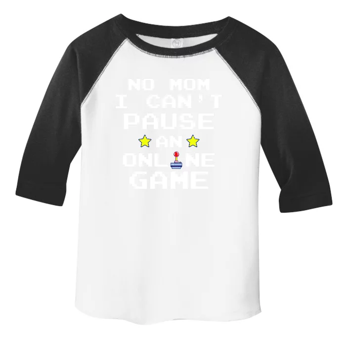 No Mom I Cant Pause An Online Game Video Gamer Funny Gift Gift Toddler Fine Jersey T-Shirt