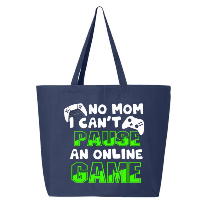 No Mom I Cant Pause An Online Game Hardcore Gamer Gift 25L Jumbo Tote