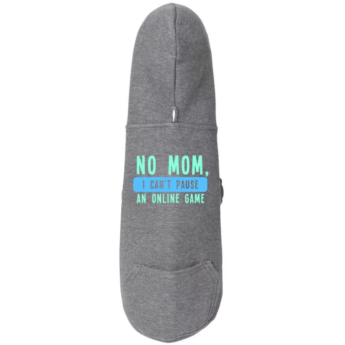 No Mom I Cant Pause An Online Game Great Gift Doggie 3-End Fleece Hoodie