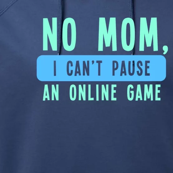 No Mom I Cant Pause An Online Game Great Gift Performance Fleece Hoodie