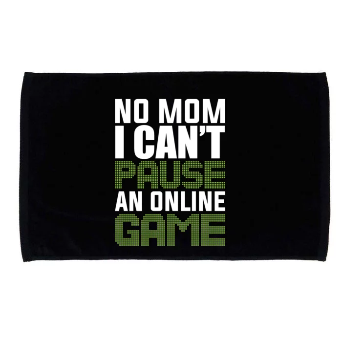 No Mom I Cant Pause An Online Game! Gocker Game! Gift Microfiber Hand Towel