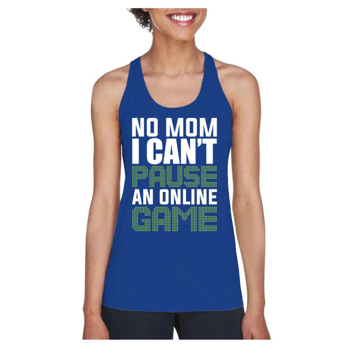 No Mom I Cant Pause An Online Game! Gocker Game! Gift Women's Racerback Tank