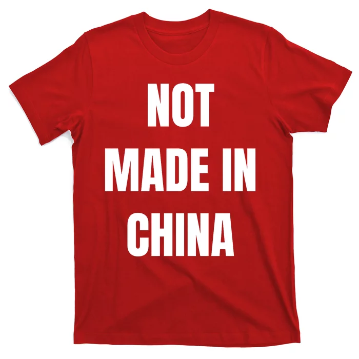 NOT MADE IN CHINA T-Shirt