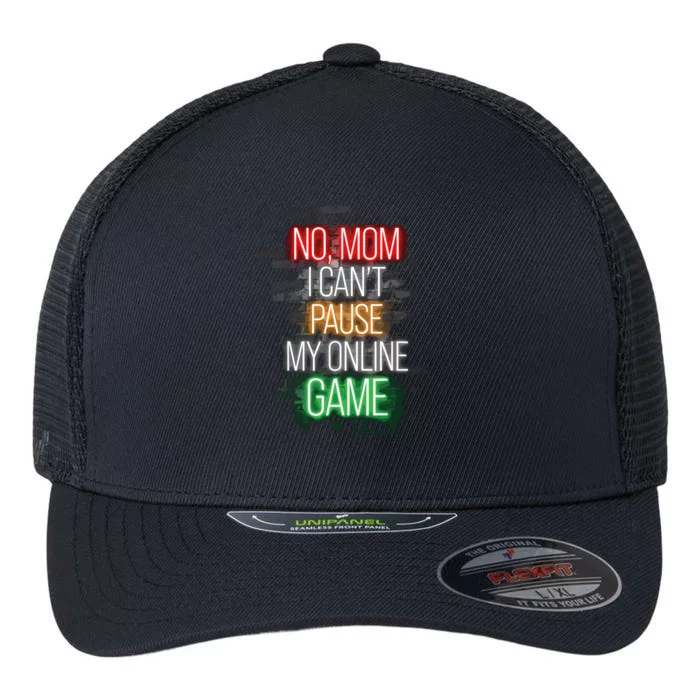 No Mom I CanT Pause My Online Game Funny Gamer Flexfit Unipanel Trucker Cap