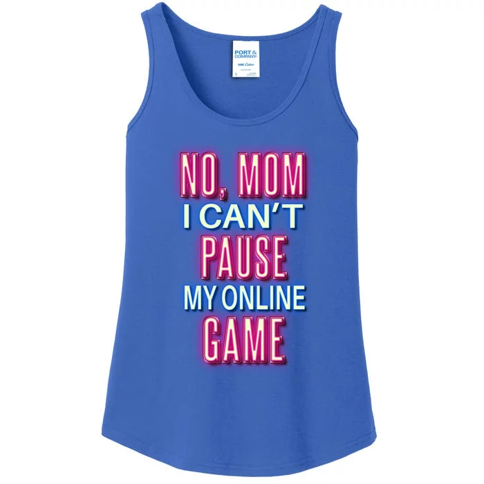 No Mom I Can Not Pause My Online Game Funny Gaming Gift Ladies Essential Tank