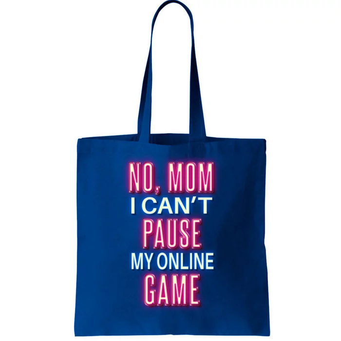 No Mom I Can Not Pause My Online Game Funny Gaming Gift Tote Bag