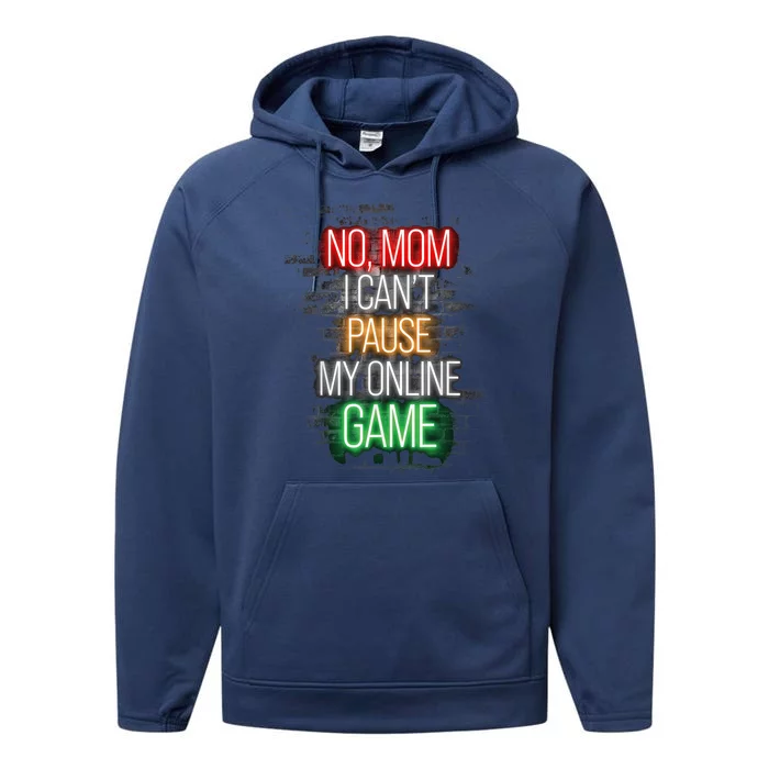 No Mom I Can't Pause My Online Game Funny Gamer Performance Fleece Hoodie