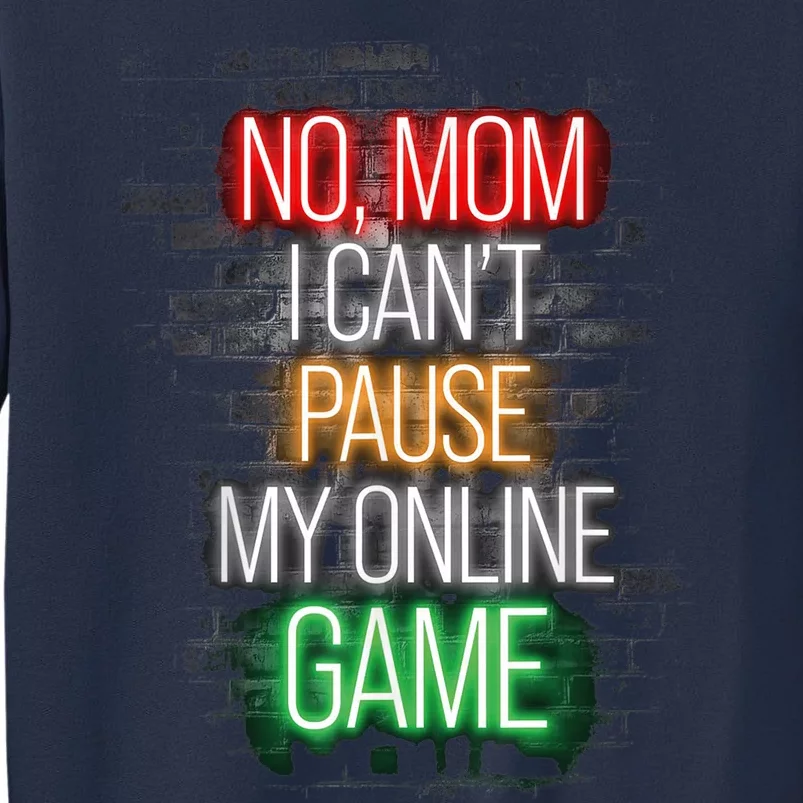 No Mom I Can't Pause My Online Game Funny Gamer Sweatshirt