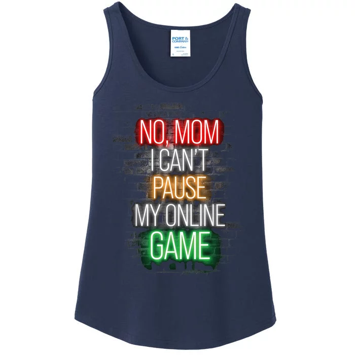 No Mom I Can't Pause My Online Game Funny Gamer Ladies Essential Tank