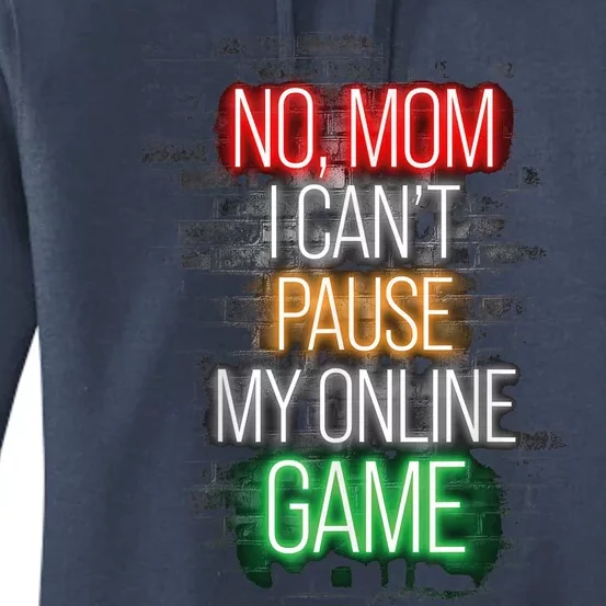 No Mom I Can't Pause My Online Game Funny Gamer Women's Pullover Hoodie