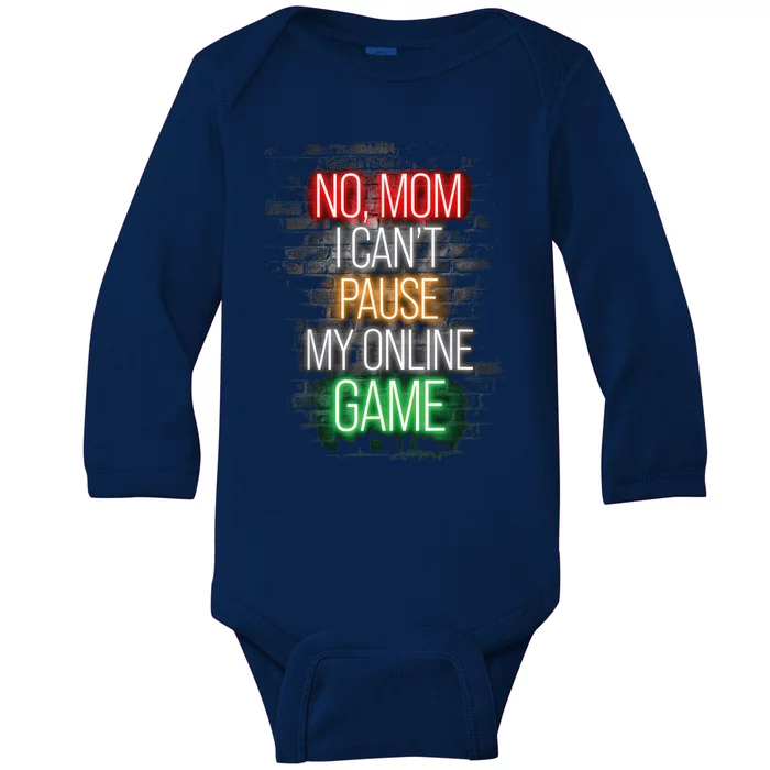 No Mom I Can't Pause My Online Game Funny Gamer Baby Long Sleeve Bodysuit