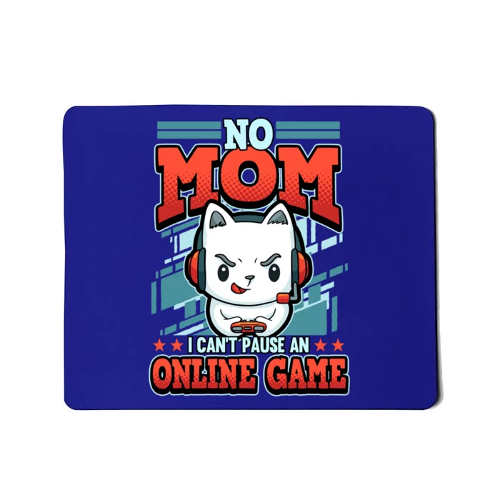 No Mom I Cant Pause An Online Game Gift Mousepad