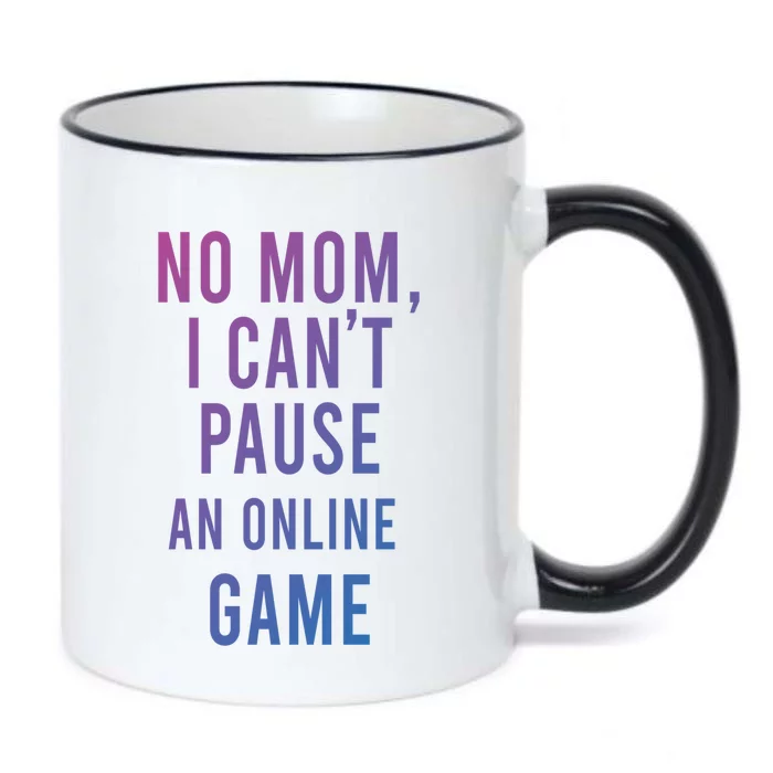 No Mom I Cant Pause An Online Game Cool Game Lover Cool Gift Funny Gift Black Color Changing Mug