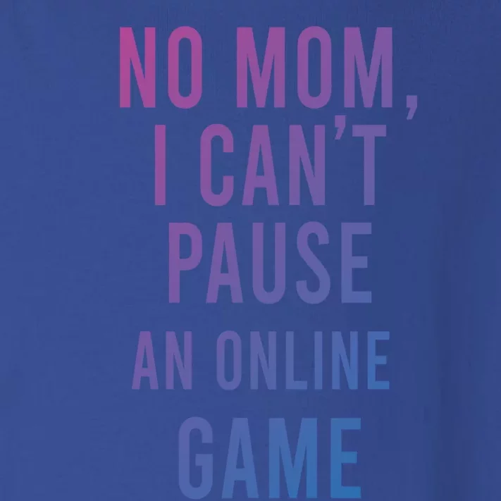 No Mom I Cant Pause An Online Game Cool Game Lover Cool Gift Funny Gift Toddler Long Sleeve Shirt