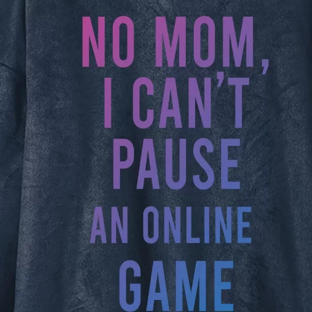 No Mom I Cant Pause An Online Game Cool Game Lover Cool Gift Funny Gift Hooded Wearable Blanket