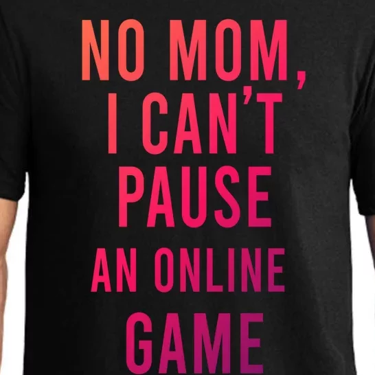 No Mom I Cant Pause An Online Game Cool Game Lover Cool Gift Funny Gift Pajama Set