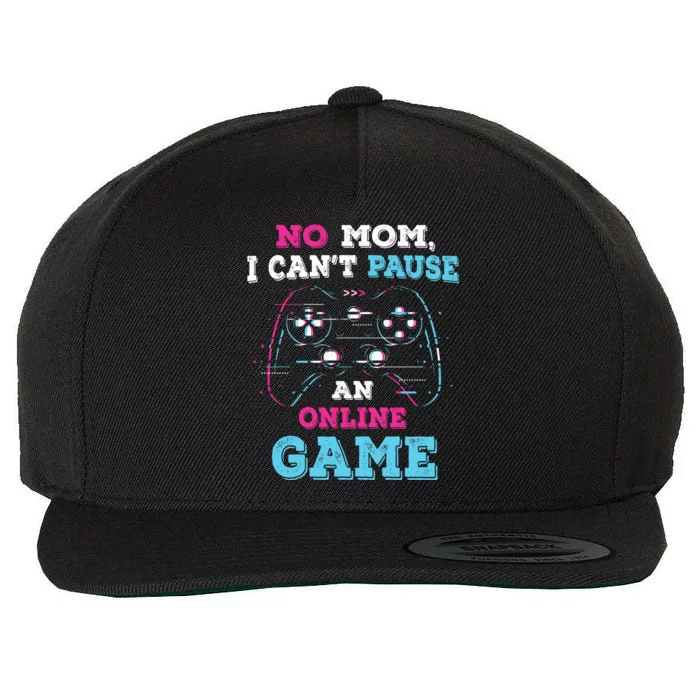 No Mom I Cant Pause An Online Game And Gaming Gift Wool Snapback Cap