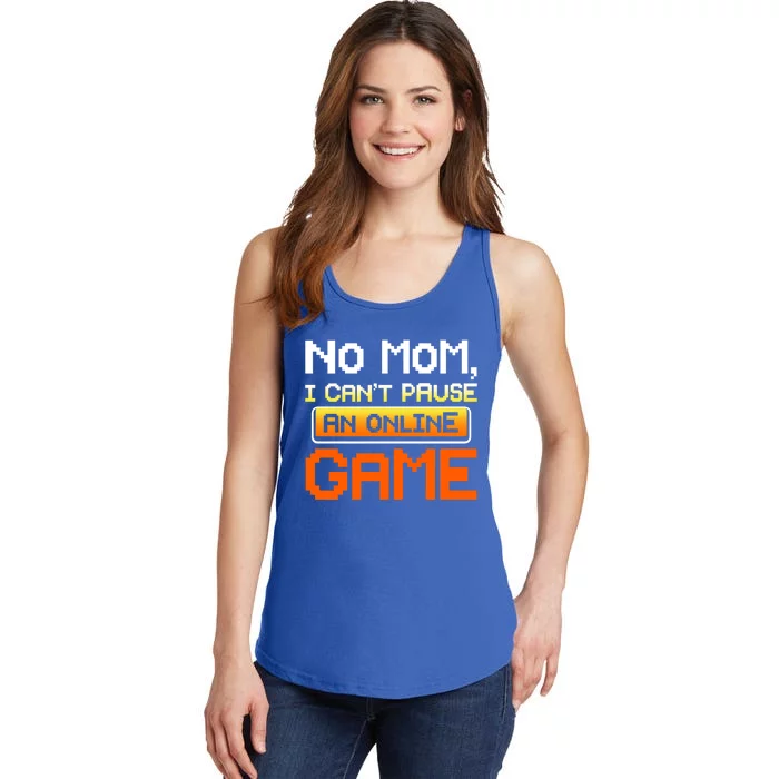 No Mom I Cant Pause An Online Game Funny Gamer Gift Ladies Essential Tank