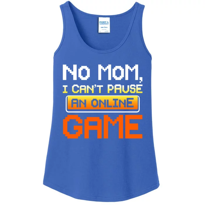 No Mom I Cant Pause An Online Game Funny Gamer Gift Ladies Essential Tank