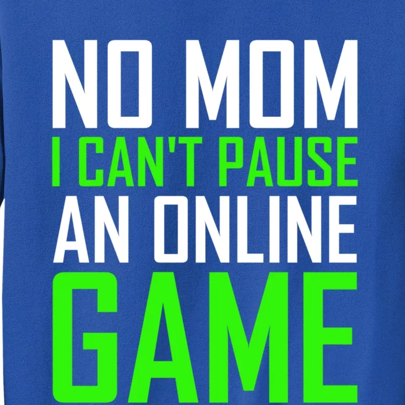 No Mom I Cant Pause An Online Game Funny Gamers Cute Gift Sweatshirt