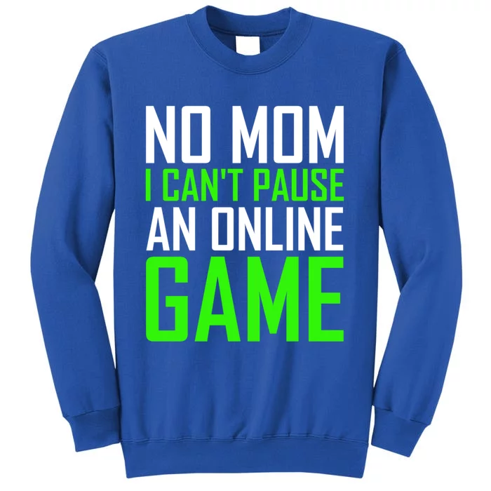 No Mom I Cant Pause An Online Game Funny Gamers Cute Gift Sweatshirt