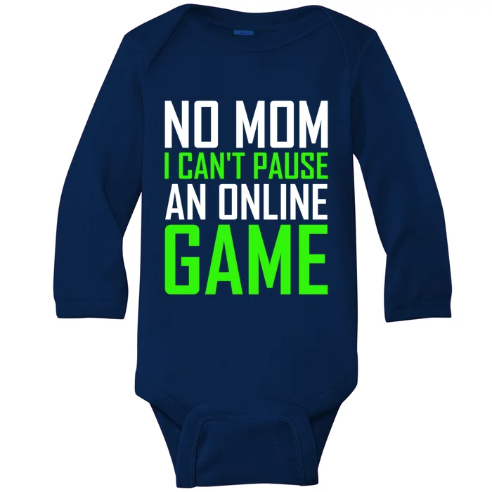 No Mom I Cant Pause An Online Game Funny Gamers Cute Gift Baby Long Sleeve Bodysuit