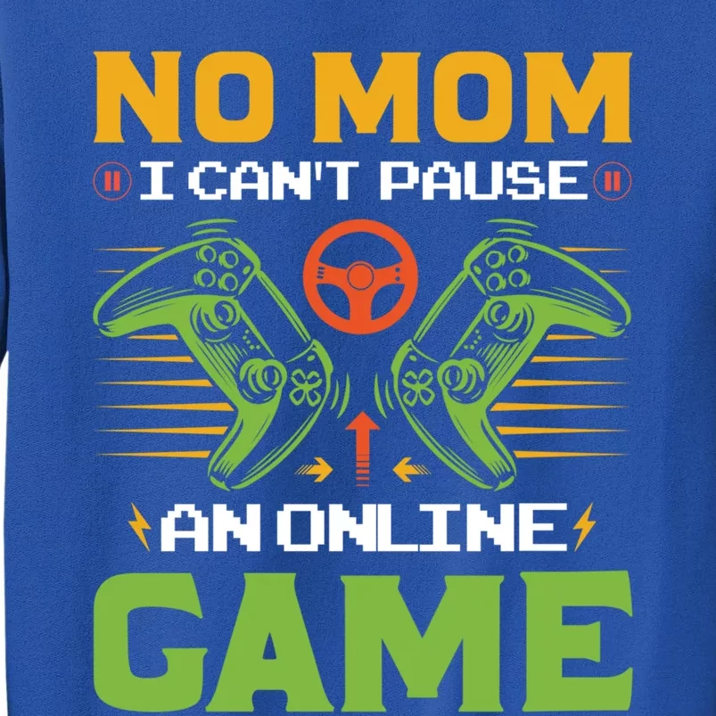 No Mom I Cant Pause An Online Game Funny Gamers Life Gaming Cute Gift Sweatshirt