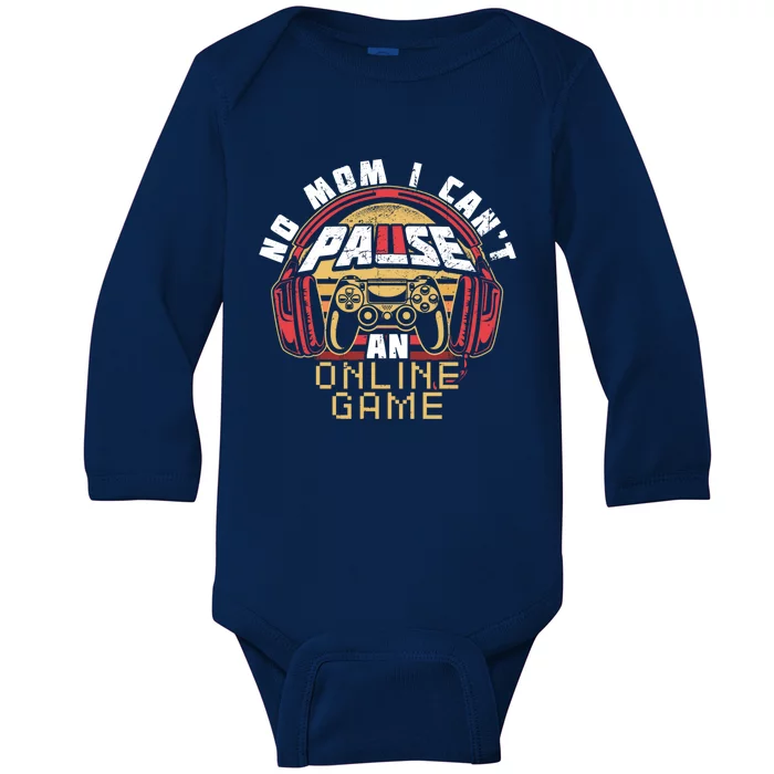 No Mom I Cant Pause An Online Game Gift For Online Gamer Gift Baby Long Sleeve Bodysuit