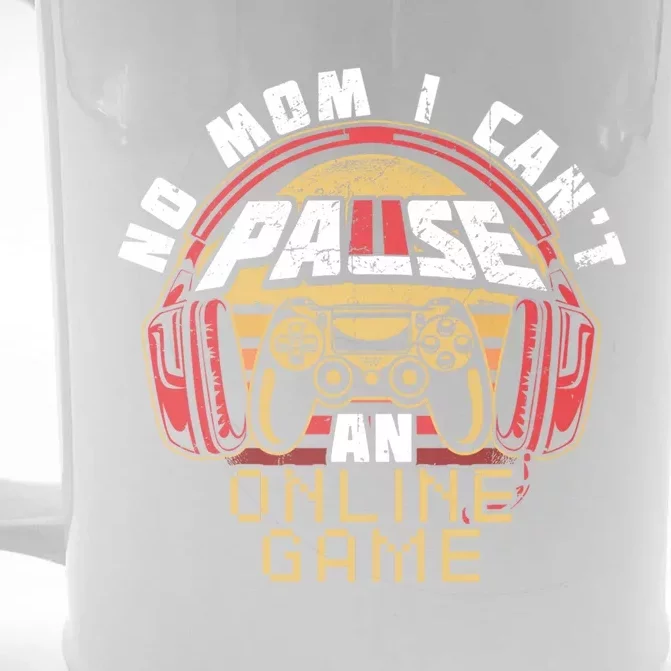 No Mom I Cant Pause An Online Game Gift For Online Gamer Gift Front & Back Beer Stein