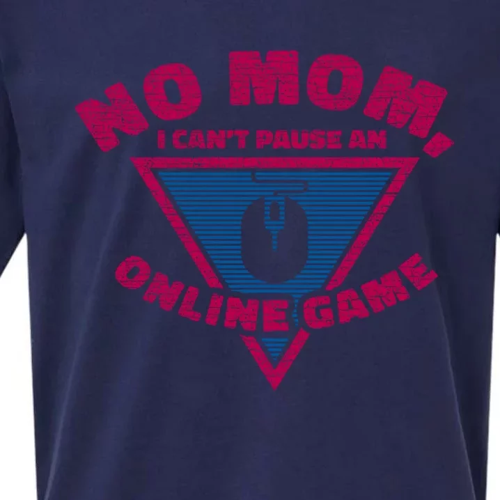 No Mom I Cant Pause An Online Game Great Video Games Funny Gift Sueded Cloud Jersey T-Shirt