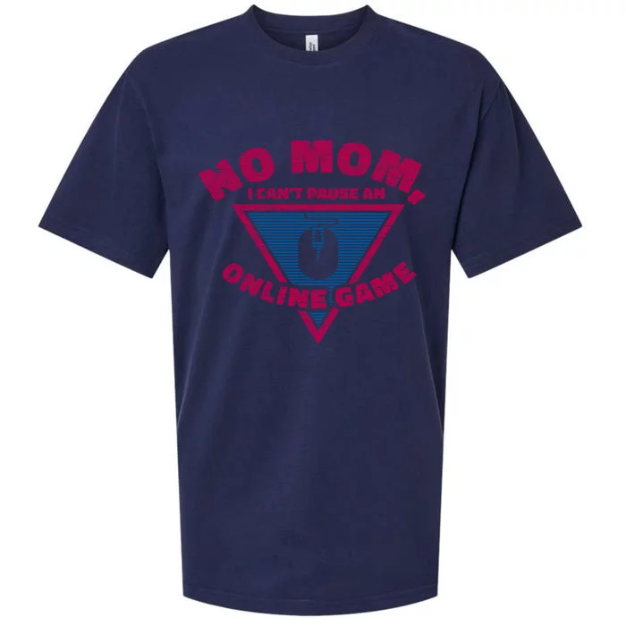 No Mom I Cant Pause An Online Game Great Video Games Funny Gift Sueded Cloud Jersey T-Shirt