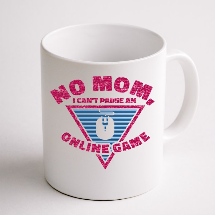 No Mom I Cant Pause An Online Game Great Video Games Funny Gift Front & Back Coffee Mug