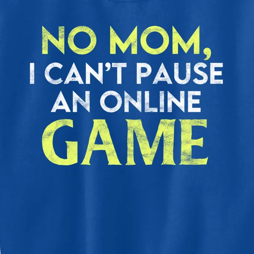 No Mom I Cant Pause An Online Game Lover Gamer Gift Kids Sweatshirt