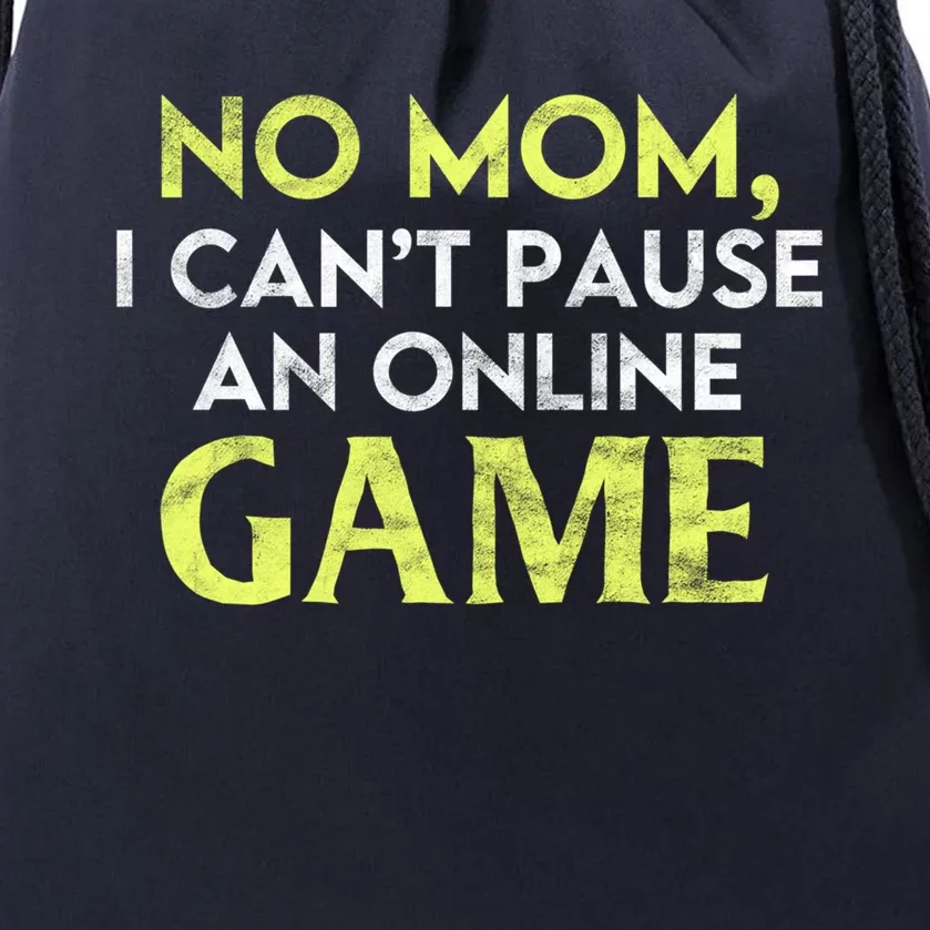 No Mom I Cant Pause An Online Game Lover Gamer Gift Drawstring Bag