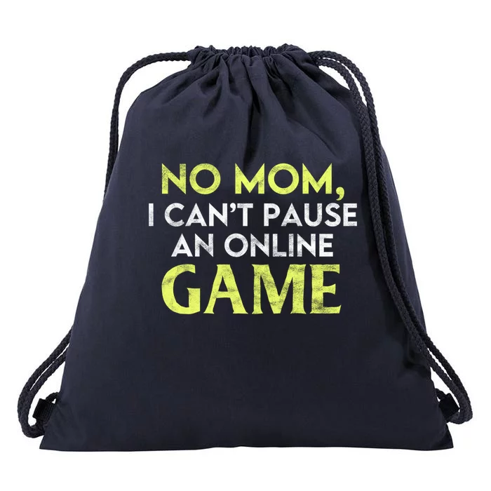 No Mom I Cant Pause An Online Game Lover Gamer Gift Drawstring Bag