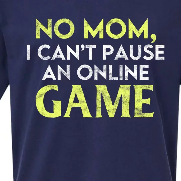 No Mom I Cant Pause An Online Game Lover Gamer Gift Sueded Cloud Jersey T-Shirt