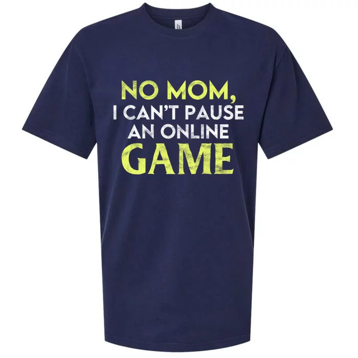 No Mom I Cant Pause An Online Game Lover Gamer Gift Sueded Cloud Jersey T-Shirt