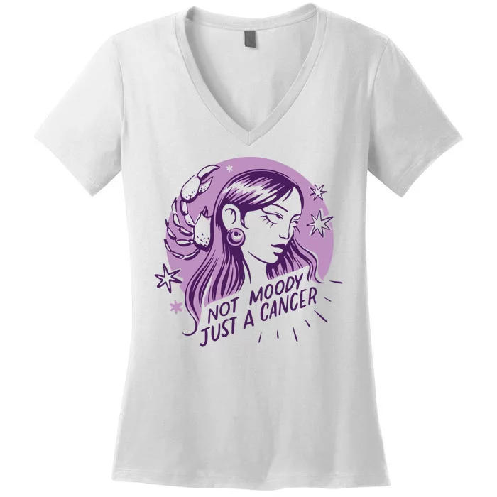 Not Moody Just A Cancer Zodiac Birthday Women's V-Neck T-Shirt