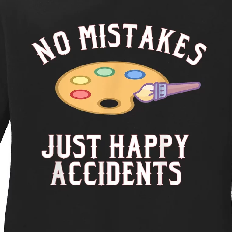 No Mistakes Just Happy Accidents Art Painter Ladies Long Sleeve Shirt