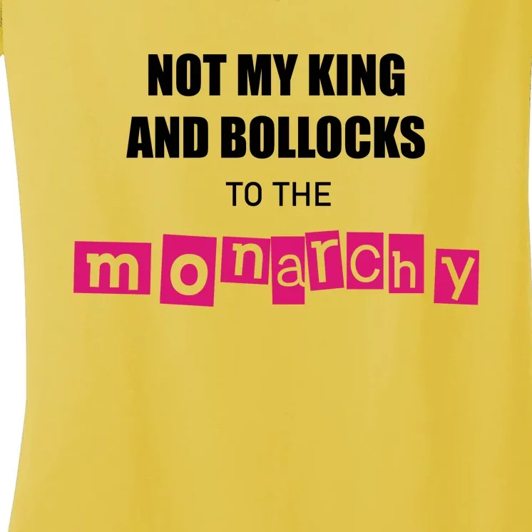 Not My King Bollocks To The Monarchy King Charles Coronation Women's V-Neck T-Shirt