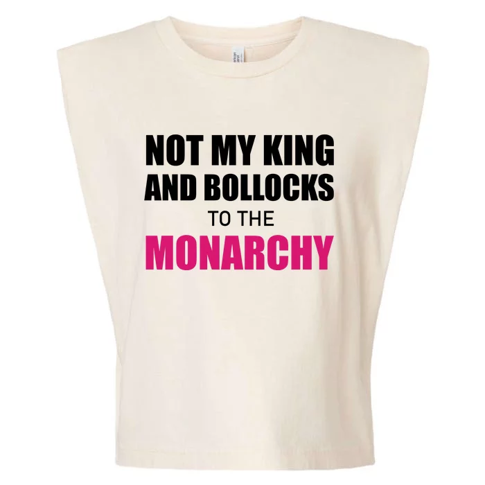 Not My King Bollocks To The Monarchy King Charles Coronation Garment-Dyed Women's Muscle Tee