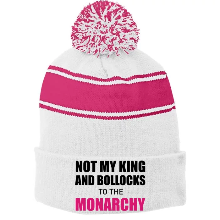 Not My King Bollocks To The Monarchy King Charles Coronation Stripe Pom Pom Beanie