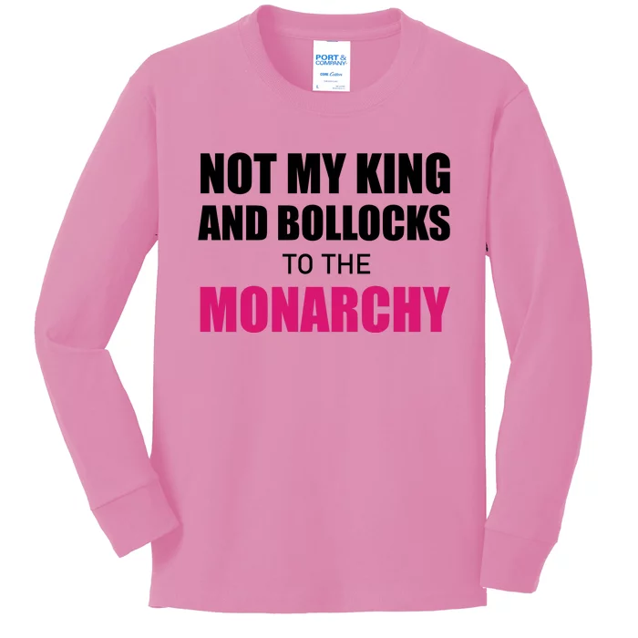 Not My King Bollocks To The Monarchy King Charles Coronation Kids Long Sleeve Shirt