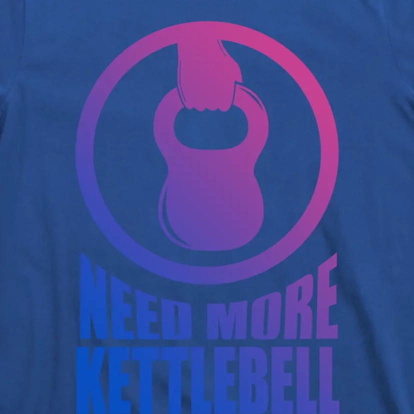 Need More Kettlebell Grab Life By The Bells Gym Workout Cute Gift T-Shirt