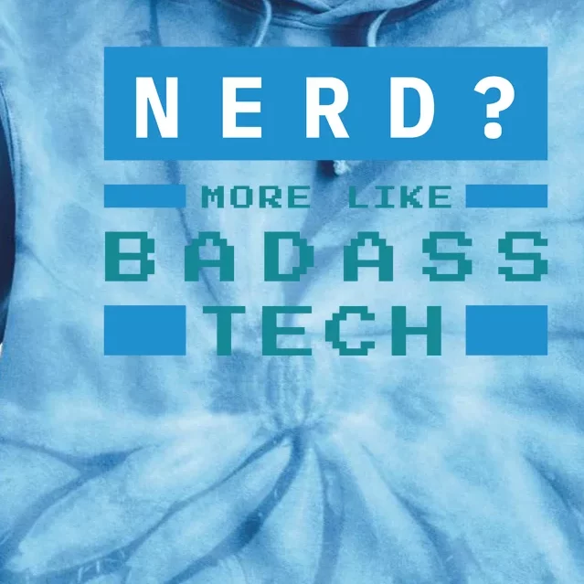 Nerd More Like Badass Tech Tie Dye Hoodie