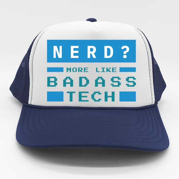 Nerd More Like Badass Tech Trucker Hat