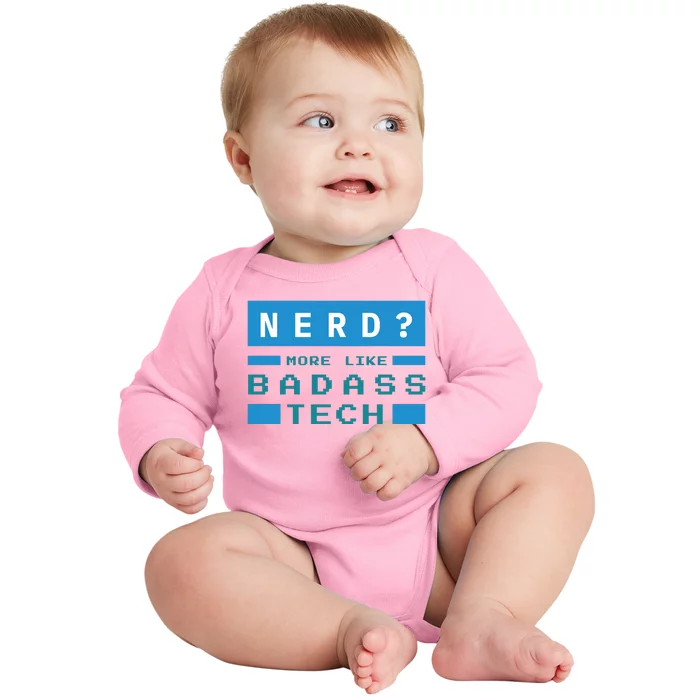 Nerd More Like Badass Tech Baby Long Sleeve Bodysuit