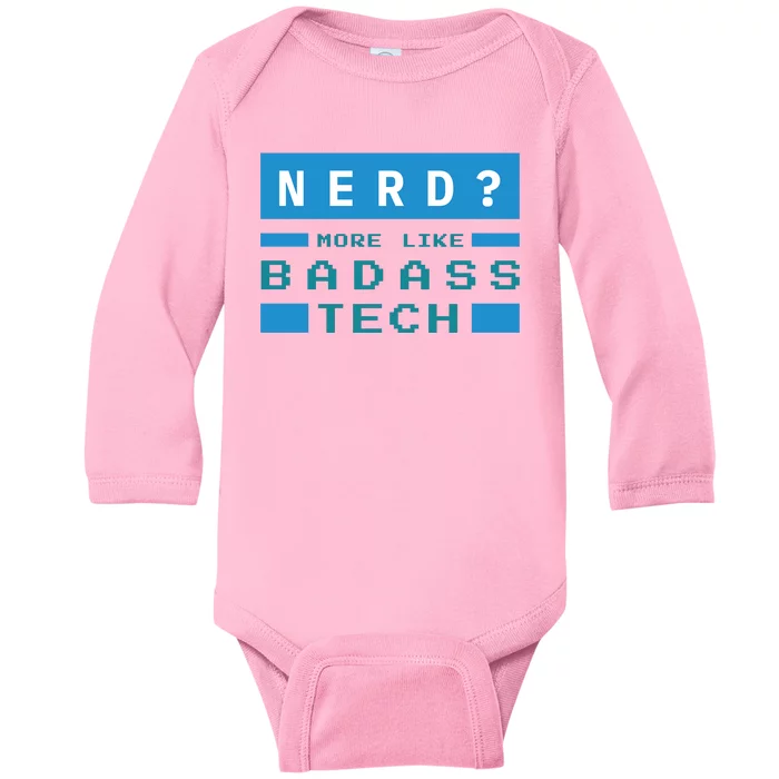 Nerd More Like Badass Tech Baby Long Sleeve Bodysuit