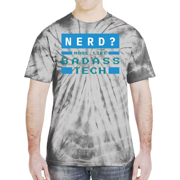 Nerd More Like Badass Tech Tie-Dye T-Shirt